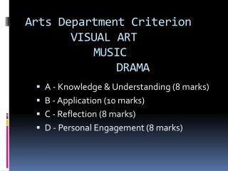 Arts Department Criterion 		VISUAL ART 			MUSIC 				DRAMA