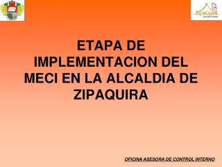 ETAPA DE IMPLEMENTACION DEL MECI EN LA ALCALDIA DE ZIPAQUIRA