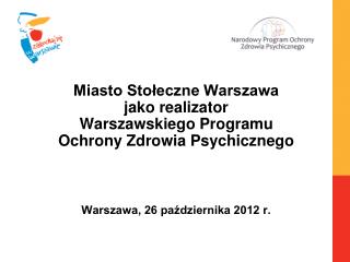 Miasto Stołeczne Warszawa jako realizator Warszawskiego Programu Ochrony Zdrowia Psychicznego