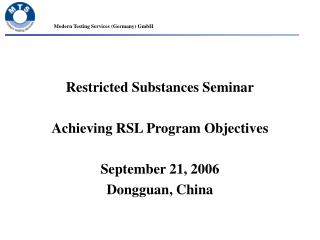 Restricted Substances Seminar Achieving RSL Program Objectives September 21, 2006 Dongguan, China