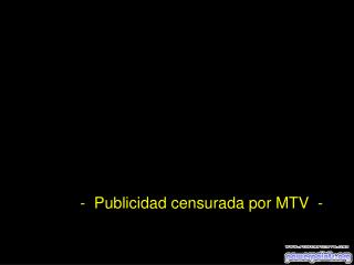 - Publicidad censurada por MTV -