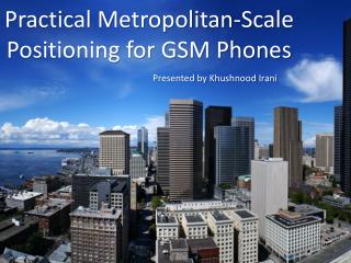 Practical Metropolitan-Scale Positioning for GSM Phones