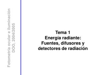 Tema 1 Energía radiante: Fuentes, difusores y detectores de radiación