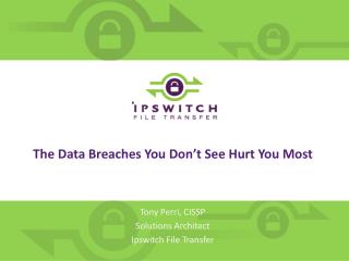 The Data Breaches You Don’t See Hurt You Most