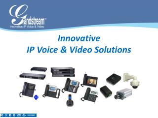 Innovative IP Voice &amp; Video Solutions