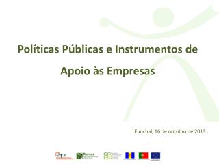 Políticas Públicas e Instrumentos de Apoio às Empresas