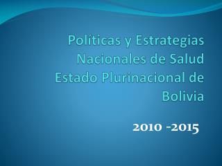 Políticas y Estrategias Nacionales de Salud Estado Plurinacional de Bolivia