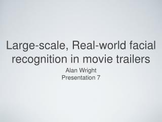 Large-scale, Real-world facial recognition in movie trailers