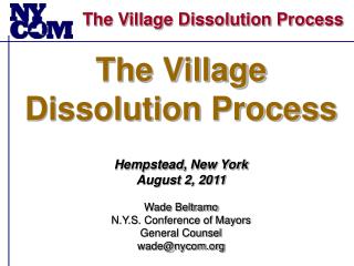 The Village Dissolution Process Hempstead, New York August 2, 2011 Wade Beltramo