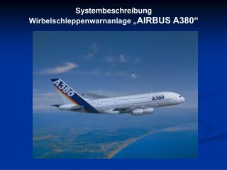 Systembeschreibung Wirbelschleppenwarnanlage „ AIRBUS A380“