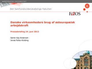 Danske virksomheders brug af østeuropæisk arbejdskraft Pressebriefing 24. juni 2013