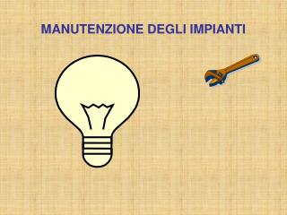 MANUTENZIONE DEGLI IMPIANTI