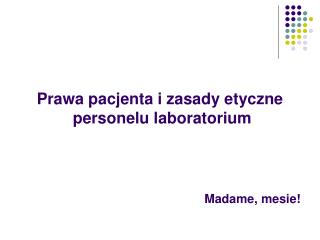 Prawa pacjenta i zasady etyczne personelu laboratorium Madame, mesie!