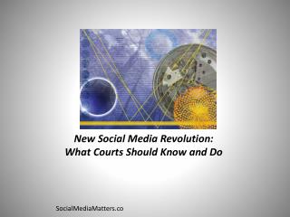 New Social Media Revolution: What Courts Should Know and Do