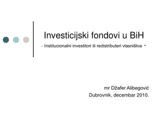 Investicijski fondovi u BiH - Institucionalni investitori ili redistributeri vlasništva -