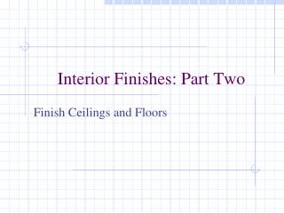 Interior Finishes: Part Two