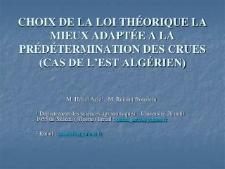 CHOIX DE LA LOI THÉORIQUE LA MIEUX ADAPTÉE A LA PRÉDÉTERMINATION DES CRUES (CAS DE L’EST ALGÉRIEN)