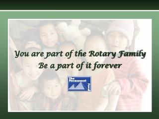 You are part of the Rotary Family