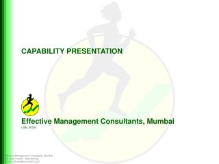 CAPABILITY PRESENTATION Effective Management Consultants, Mumbai (July 2009)