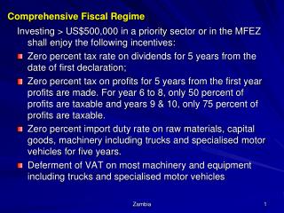 Investing &gt; US$500,000 in a priority sector or in the MFEZ shall enjoy the following incentives: