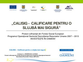 „ CALISIG - Calificare pentru o slujbă mai sigură”