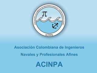 Asociación Colombiana de Ingenieros Navales y Profesionales Afines ACINPA