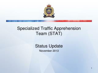 Specialized Traffic Apprehension Team (STAT) Status Update November 2013