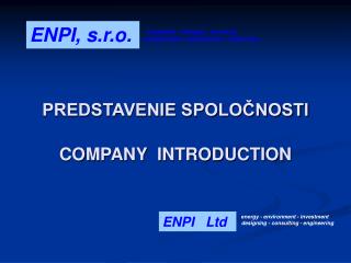 PREDSTAVENIE SPOLOČNOSTI COMPANY INTRODUCTION