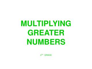 MULTIPLYING GREATER NUMBERS