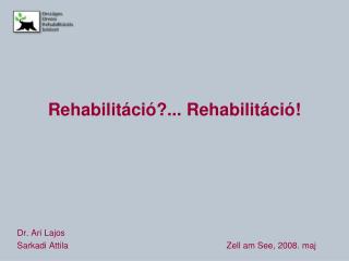 Rehabilitáció?... Rehabilitáció!
