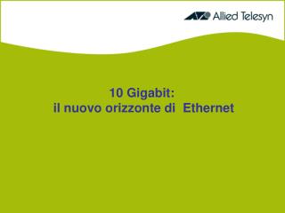 10 Gigabit: il nuovo orizzonte di Ethernet