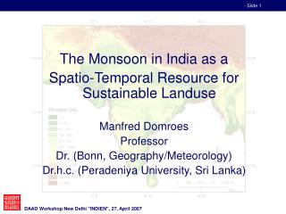 The Monsoon in India as a Spatio-Temporal Resource for Sustainable Landuse Manfred Domroes