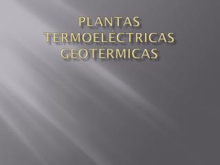 Plantas termoeléctricas geotérmicas