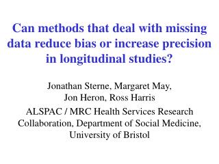 Can methods that deal with missing data reduce bias or increase precision in longitudinal studies?
