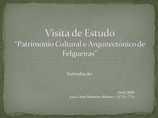 Visita de Estudo “Património Cultural e Arquitectónico de Felgueiras”