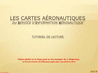 Les cartes aéronautiques du S ervice d’ I nformation A éronautique Tutoriel de lecture