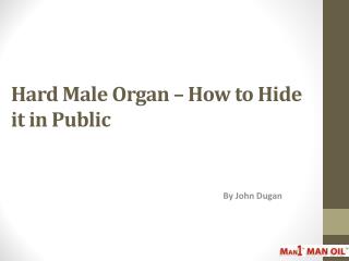 Hard Male Organ – How to Hide it in Public