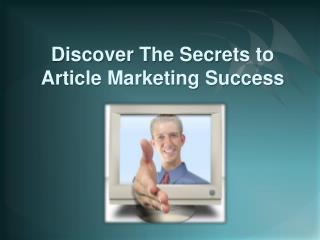 Discover the Secrets to Article Marketing Success