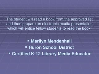 Marilyn Mendenhall Huron School District Certified K-12 Library Media Educator