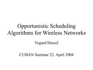 Opportunistic Scheduling Algorithms for Wireless Networks