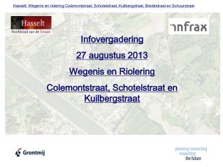 Infovergadering 27 augustus 2013 Wegenis en Riolering