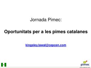 Jornada Pimec : Oportunitats per a les pimes catalanes kingsley.lawal@cepcen