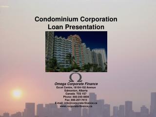 Condominium Corporation Loan Presentation Omega Corporate Finance Excel Centre, 18104-102 Avenue