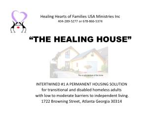 Healing Hearts of Families USA Ministries Inc 404-289-5277 or 678-866-5374 “THE HEALING HOUSE”