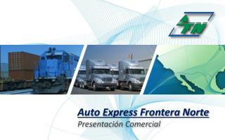 Auto Express Frontera Norte Presentación Comercial