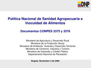 Política Nacional de Sanidad Agropecuaria e Inocuidad de Alimentos Documentos CONPES 3375 y 3376