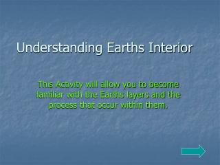 Understanding Earths Interior