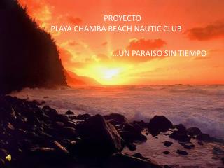PROYECTO PLAYA CHAMBA BEACH NAUTIC CLUB
