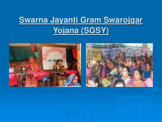 Swarna Jayanti Gram Swarojgar Yojana (SGSY)