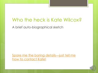 Who the heck is Kate Wilcox?